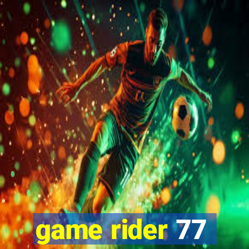 game rider 77